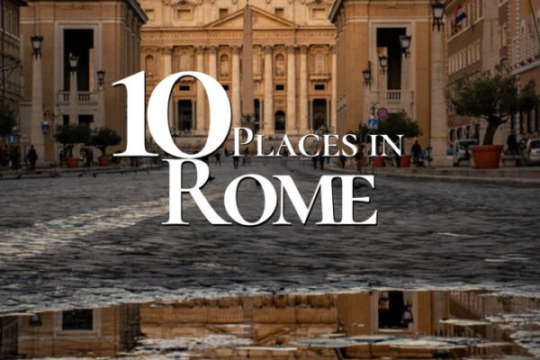 Top 10 Must-See Places in Rome Italy