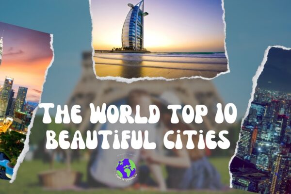 Top 10 Wonders of the World & Most Beautiful Cities
