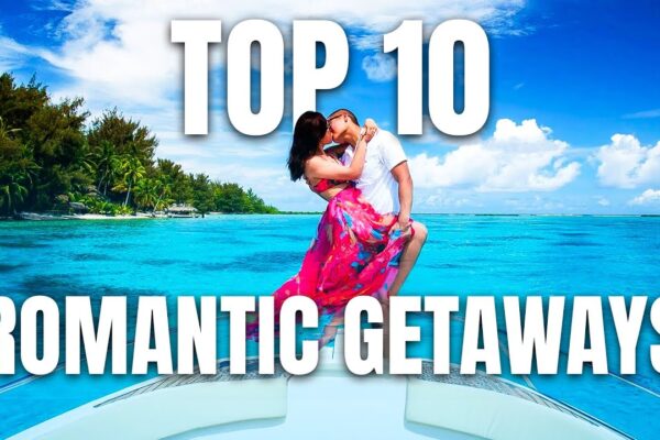 Top 10 Romantic Getaways for Couples in 2026