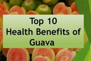 Top 10 Health Benefits of Guava for Your Body