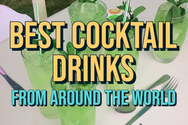 Top 10 Cocktail Drinks Everyone Should Try