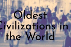 The Oldest Civilizations That Still Fascinate Scientists