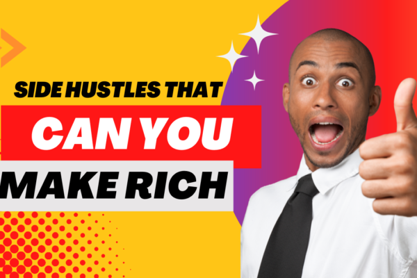 These 10 Side Hustles Can Make You Rich Fast