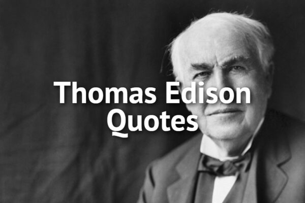 Thomas Edison Top 10 Quotes That Inspire Innovation