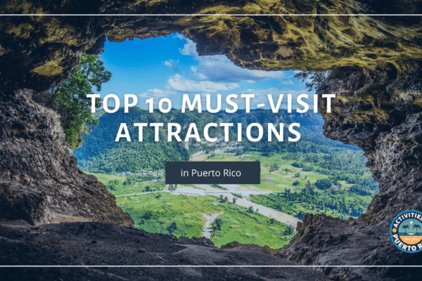 Top 10 Must-Visit Places in Puerto Rico