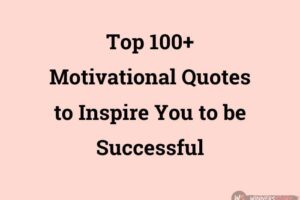 Top 10 Most Motivational Quotes That Inspire Millions