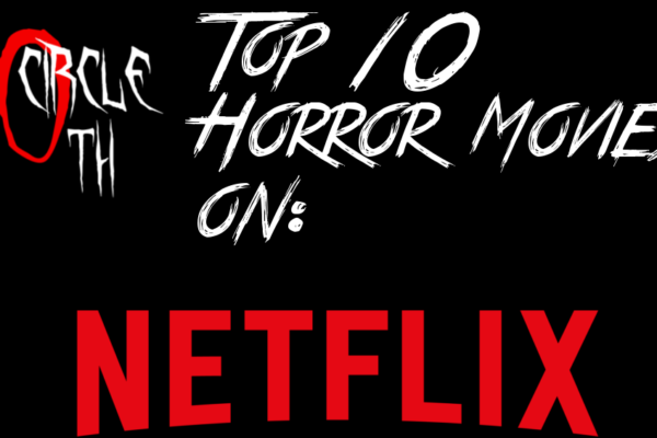 Top 10 Best Netflix Horror Movies (Last 10 Years)