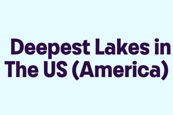 10 Deepest Lakes in the US You Have to Visit