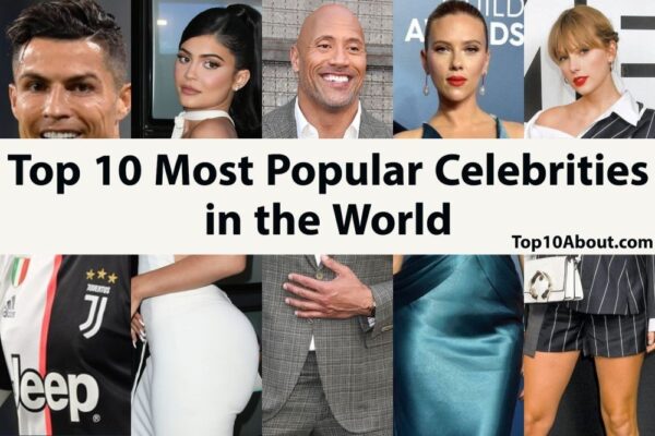 Top 10 Most Popular Celebrities in the World