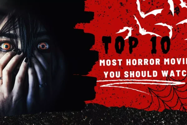 Top 10 Horror Thriller Movies You Must Watch