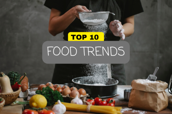 Top 10 Food Trends Everyone Is Talking About