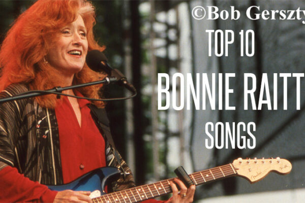 Bonnie Raitt Top 10 Songs: Blues-Rock Queen Essentials
