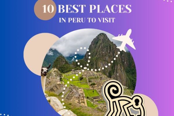 Peru Top 10 Attractions & Things to See