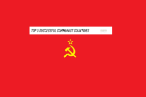 Top 10 Most Successful Communist Countries