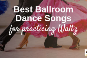 Top 10 Ballroom Dancing Songs for Every Occasion