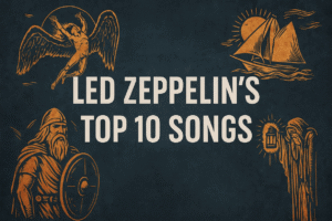 Top 10 Led Zeppelin Songs That Changed Rock Forever