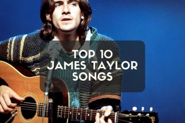 Top 10 James Taylor Songs That Feel Timeless