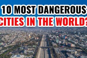 Top 10 Most Dangerous Cities in the World (Shocking List)